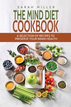 Paperback The Mind Diet Cookbook: A Selection of Recipes to Preserve Your Brain Health Book