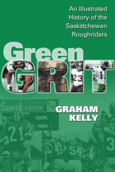 Hardcover Green Grit: The Story of the Saskatchewan Roughriders Book