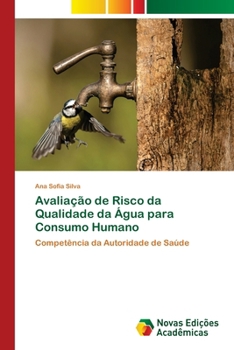 Avaliação de Risco da Qualidade da Água para Consumo Humano: Competência da Autoridade de Saúde (Portuguese Edition)