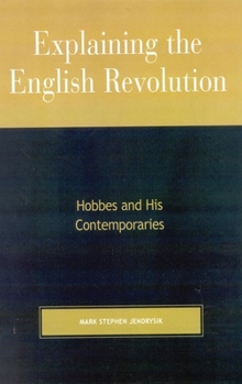 Paperback Explaining the English Revolution: Hobbes and His Contemporaries Book