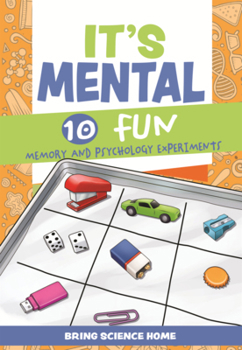 Library Binding It's Mental: 10 Fun Memory and Psychology Experiments Book