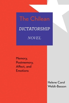 Paperback Chilean Dictatorship Novel: Memory, Postmemory, Affect, and Emotions Book
