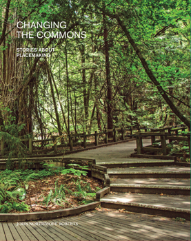 Paperback Changing the Commons: Stories about Placemaking Book