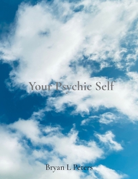 Your Psychic Self: Psychic Development Series