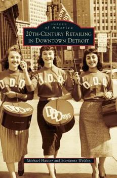 20th-Century Retailing in Downtown Detroit (Images of America: Michigan) - Book  of the Images of America: Michigan