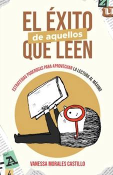 EL ÉXITO DE AQUELLOS QUE LEEN: Estrategias poderosas para aprovechar la lectura al máximo (Spanish Edition)