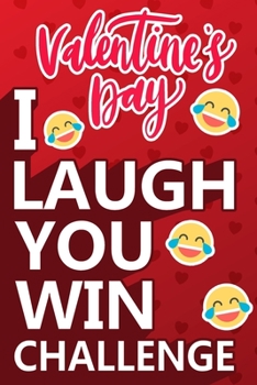 Paperback I Laugh You Win Challenge: Valentine's Day Try Not to Laugh Challenge Books For Kids Collection of Silly, and Uutrageously Hilarious Funny Scenar Book