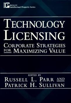 Hardcover Technology Licensing: Corporate Strategies for Maximizing Value Book