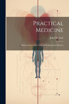 Paperback Practical Medicine; Illustrated by Cases of the Most Important Diseases Book