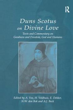 Hardcover Duns Scotus on Divine Love: Texts and Commentary on Goodness and Freedom, God and Humans Book