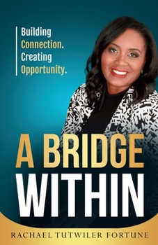 Bridge Within : How to Build Bridges and Get People to Work Together