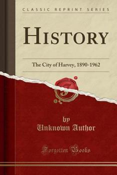 Paperback History: The City of Harvey, 1890-1962 (Classic Reprint) Book