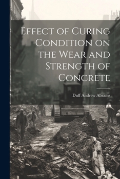 Paperback Effect of Curing Condition on the Wear and Strength of Concrete Book