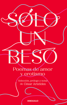 Paperback Solo Un Beso. Poemas de Amor Y Erotismo / Just a Kiss. Erotic and Love Poems [Spanish] Book