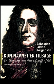 Paperback Kun navnet er tilbage. En biografi om Peter Griffenfeld [Danish] Book