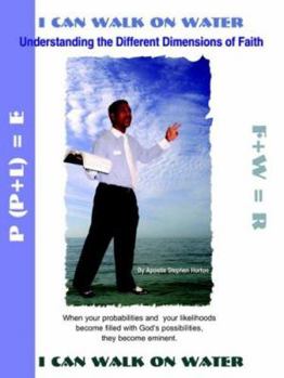 Paperback I Can Walk on Water: Understanding the Different Dimensions of Faith Book