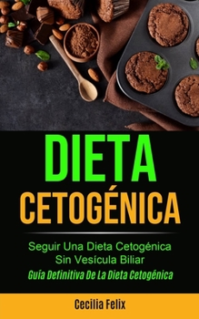 Paperback Dieta cetogénica: Seguir una dieta cetogénica sin vesícula biliar (Guía definitiva de la dieta cetogénica) [Spanish] Book