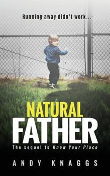 Paperback Natural Father: The Sequel To Know Your Place Book