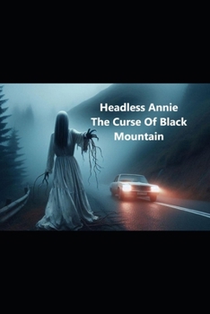 Paperback Headless Annie: The Curse Of Black Mountain Book