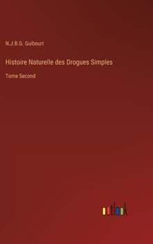 Hardcover Histoire Naturelle des Drogues Simples: Tome Second [French] Book