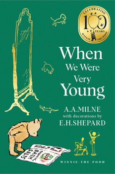 Winnie-the-Pooh: When We Were Very Young: NEW collectable edition of definitive, original illustrated Pooh poetry from Milne and Shepard (Winnie-the-Pooh – Classics 100th Anniversary)