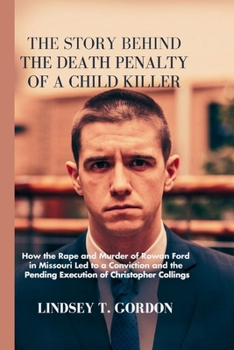 Paperback The Story Behind the Death Penalty of a Child Killer: How the Rape and Murder of Rowan Ford in Missouri Led to a Conviction and the Pending Execution Book