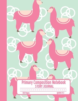 Primary Composition Notebook Story Journal: Cute Pink Llama Notebook with Picture Space and Handwriting Practice Paper for Girls in Kindergarten, ... Dotted Midline for Elementary School Students
