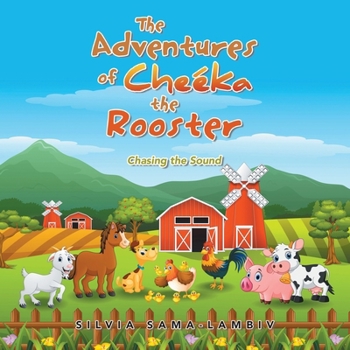 Paperback The Adventures of Cheéka the Rooster: Chasing the Sound Book