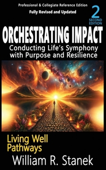 Hardcover Orchestrating Impact: Conducting Life's Symphony with Purpose and Resilience: Not your typical self-help book-this is your pathway to an aut Book