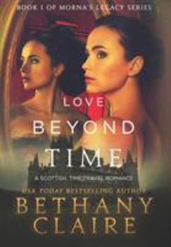 Hardcover Love Beyond Time: A Scottish, Time Travel Romance Book