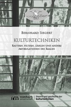 Paperback Kulturtechniken: Rastern, Filtern, Zahlen Und Andere Artikulationen Des Realen [German] Book