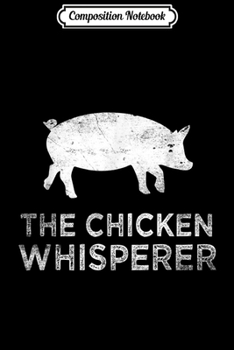 Composition Notebook: Vintage Pig Whisperer Funny Pig Farmer Gift  Journal/Notebook Blank Lined Ruled 6x9 100 Pages