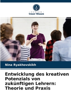Paperback Entwicklung des kreativen Potenzials von zukünftigen Lehrern: Theorie und Praxis [German] Book