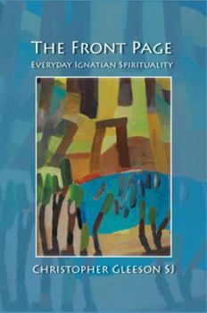 Paperback The Front Page: Everyday Ignatian Spirituality Book