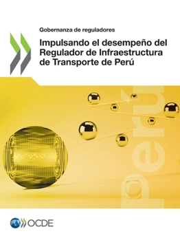 Paperback Gobernanza de Reguladores Impulsando El Desempeño del Regulador de Infraestructura de Transporte de Perú [Spanish] Book