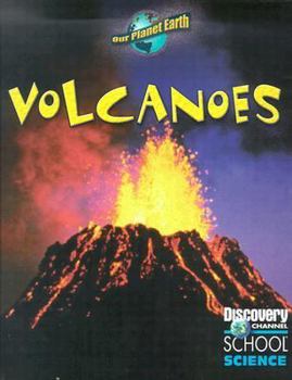 Volcanoes (Discovery Channel School Science) - Book  of the Discovery Channel School Science: Our Planet Earth