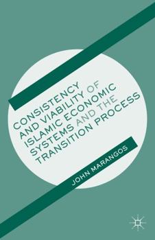 Hardcover Consistency and Viability of Islamic Economic Systems and the Transition Process Book