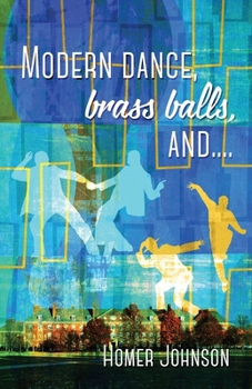 Paperback Modern Dance, Brass Balls, and.... Book