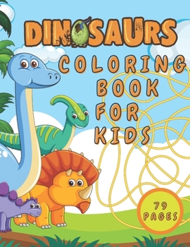 Paperback Dinosaurs Coloring Book for Kids: Color Fun and Learn All About Dinosaurs and Prehistoric Creatures - Great Gift for for Boys Girls Toddlers Preschool Book