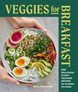 Paperback Veggies for Breakfast: 100 Delicious Plant-Focused Recipes for Healthier Mornings Book