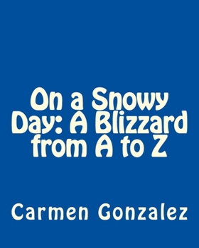 Paperback On a Snowy Day: A Blizzard from A to Z Book