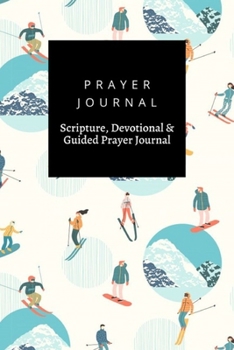 Prayer Journal, Scripture, Devotional & Guided Prayer Journal: Skiers Snowboarders  design, Prayer Journal Gift, 6x9, Soft Cover, Matte Finish