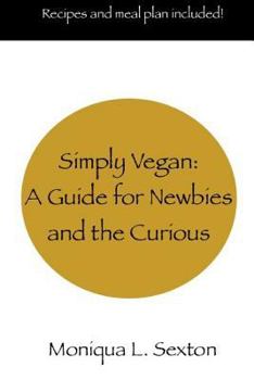 Paperback Simply Vegan: A Guide for Newbies and the Curious Book