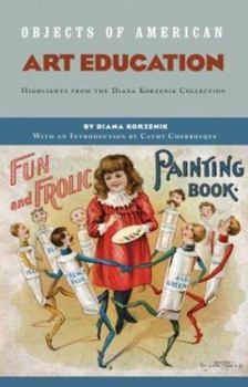 Paperback Objects of American Art Education: Highlights from the Diana Korzenik Collection Book