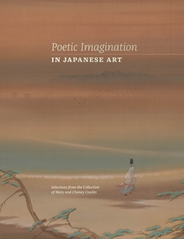 Poetic Imagination in Japanese Art: Selections from the Collection of Mary and Cheney Cowles