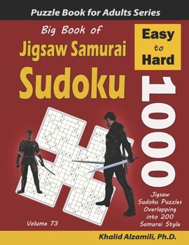 Paperback Big Book of Jigsaw Samurai Sudoku: 1000 Easy to Hard Jigsaw Sudoku Puzzles Overlapping into 200 Samurai Style [Large Print] Book