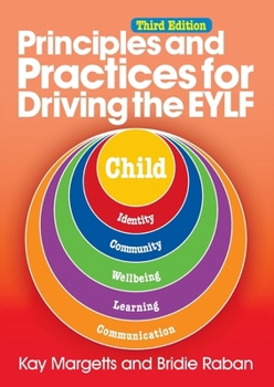 Principles and Practices for Driving the EYLF, 3rd edn (Sustainability Action in Early Childhood Settings - 2nd Edn)