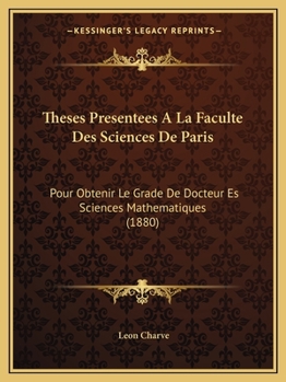 Paperback Theses Presentees A La Faculte Des Sciences De Paris: Pour Obtenir Le Grade De Docteur Es Sciences Mathematiques (1880) [French] Book