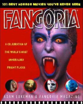 Paperback Fangoria's 101 Best Horror Movies You've Never Seen: A Celebration of the World's Most Unheralded Fright Flicks Book