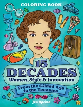 Paperback 15 Decades Coloring Book: Women, Style & Innovation from the Gilded Age to the Teensies Book